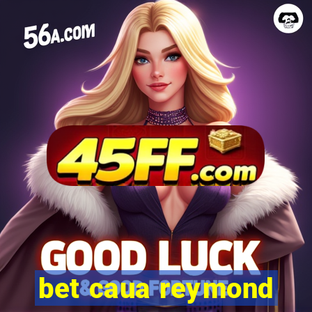 bet caua reymond